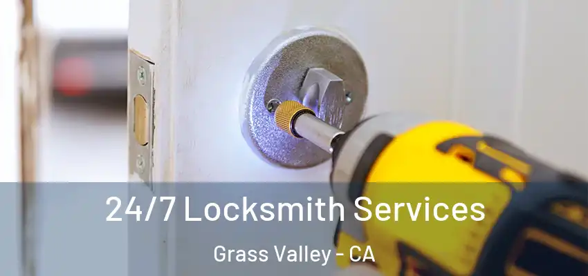  24/7 Locksmith Services Grass Valley - CA