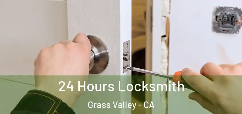  24 Hours Locksmith Grass Valley - CA