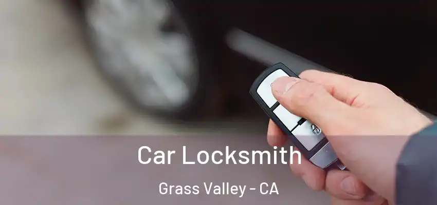  Car Locksmith Grass Valley - CA