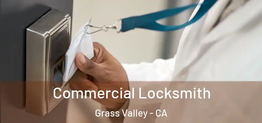  Commercial Locksmith Grass Valley - CA