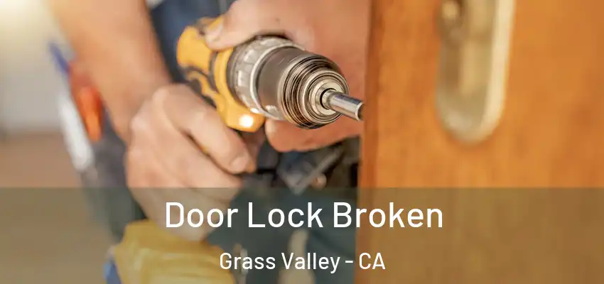  Door Lock Broken Grass Valley - CA