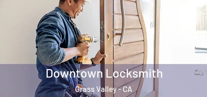  Downtown Locksmith Grass Valley - CA