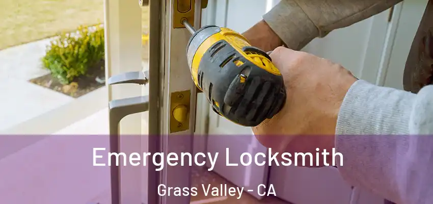  Emergency Locksmith Grass Valley - CA