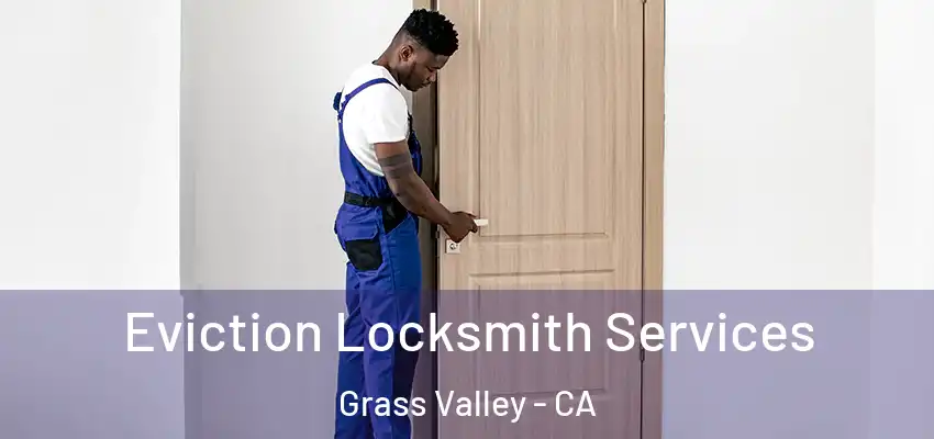  Eviction Locksmith Services Grass Valley - CA