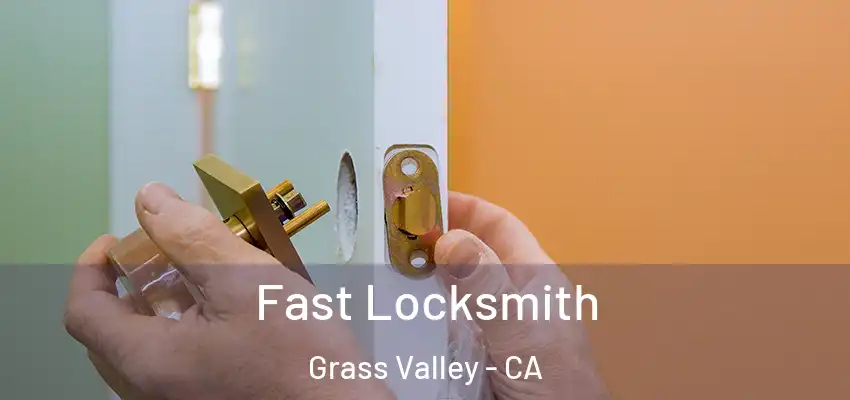  Fast Locksmith Grass Valley - CA