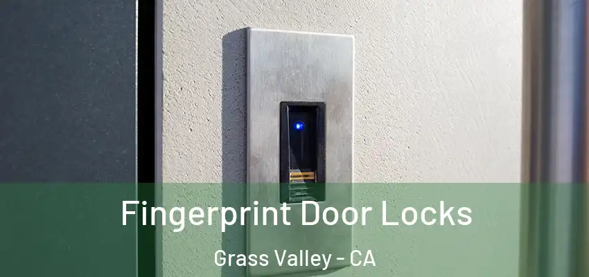  Fingerprint Door Locks Grass Valley - CA