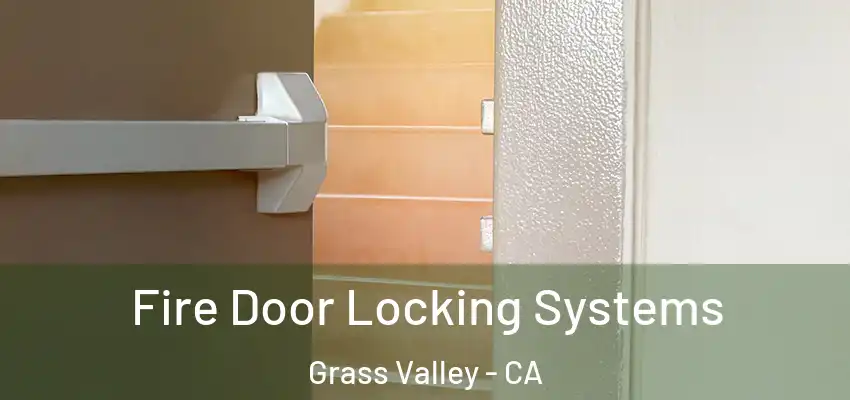  Fire Door Locking Systems Grass Valley - CA