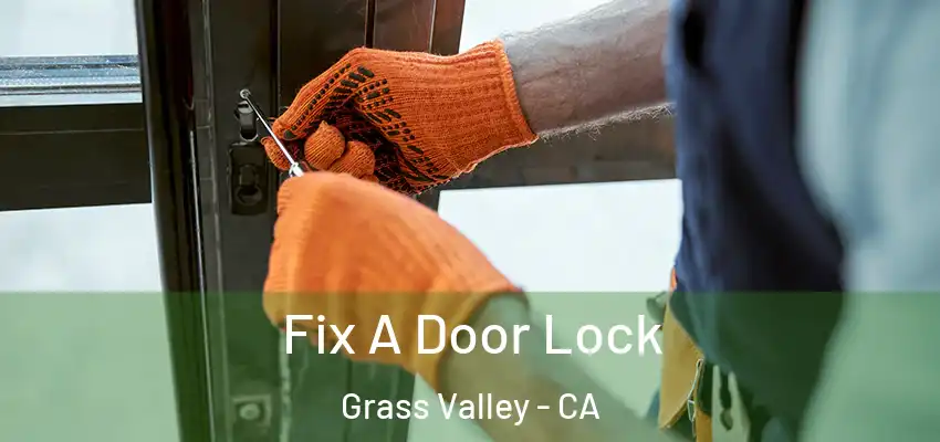  Fix A Door Lock Grass Valley - CA