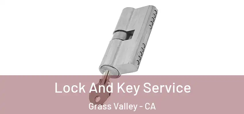  Lock And Key Service Grass Valley - CA