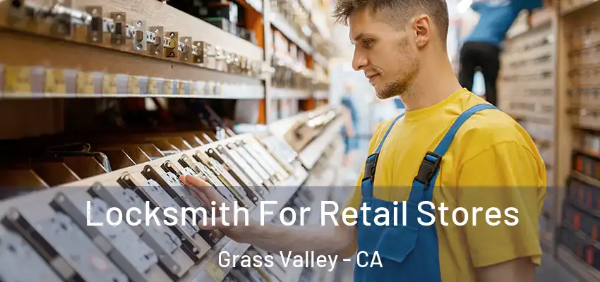  Locksmith For Retail Stores Grass Valley - CA