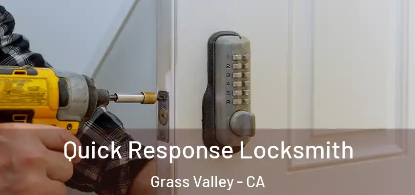  Quick Response Locksmith Grass Valley - CA