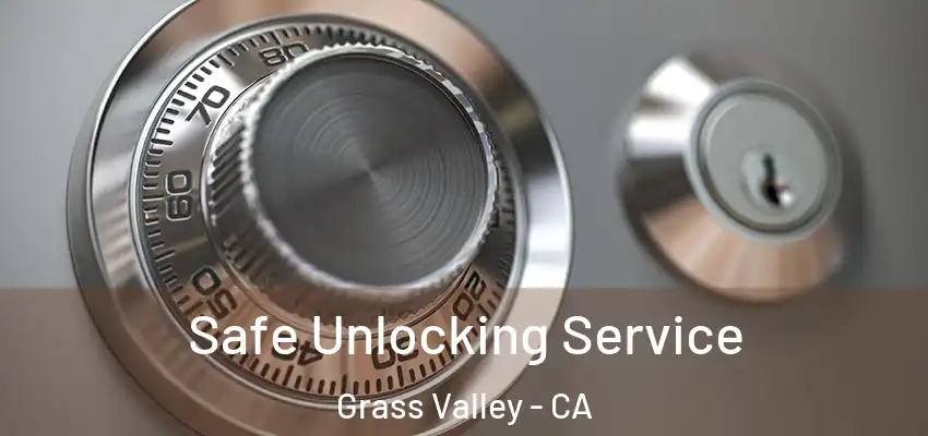  Safe Unlocking Service Grass Valley - CA