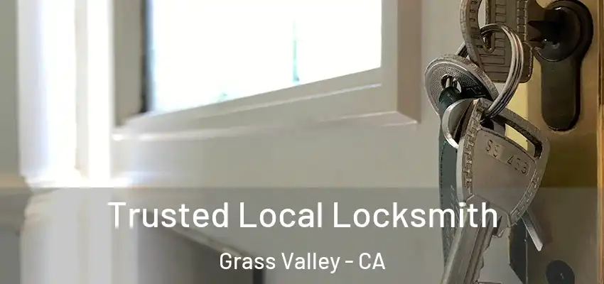  Trusted Local Locksmith Grass Valley - CA